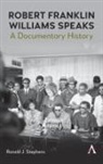Ronald J. Stephens, Ronald J Stephens, Ronald J. Stephens, Stephens Ronald J. - Robert Franklin Williams Speaks: A Documentary History