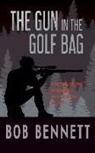 Bob Bennett - The Gun In The Golf Bag