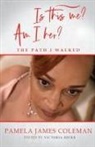 Pamela James Coleman - Is this me? Am I her? | The Path I Walked