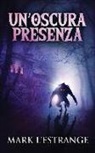Mark L'Estrange - Un'oscura Presenza: Un Romanzo Di Mistero E Orrore