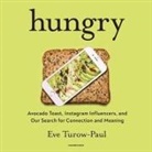 Eve Turow-Paul, Taylor Meskimen - Hungry: Avocado Toast, Instagram Influencers, and Our Search for Connection and Meaning (Audio book)