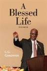 C. G. Gardiner - A Blessed Life: A Memoir
