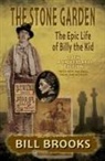 Bill Brooks - The Stone Garden: The Epic Life of Billy the Kid