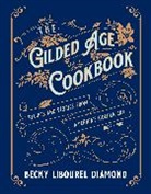 Becky Libourel Diamond, Diamond Becky Libourel - Gilded Age Cookbook