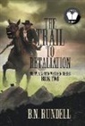 B. N. Rundell - The Trail to Retaliation