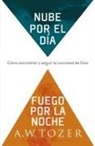 A W Tozer, A. W. Tozer, James L. Snyder - Nube Por El Día, Fuego Por La Noche