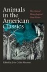 Susan F. Beegel, John Bird, Deborah Clarke, Robert Donahoo, William Engel, Barbara Heavilin... - Animals in the American Classics