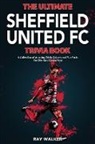 Ray Walker - The Ultimate Sheffield United FC Trivia Book
