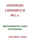 Anna Maria  Hosta, Anna Maria Hosta, Anna Maria Hosta - Geistiges Liederbuch No. 2