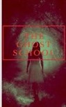 Harshith S Arunchandram, S. Arunchandram - The Ghost School: No One Will Survive