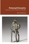 Paul S MacDonald, Paul S. Macdonald - Palaeophilosophy