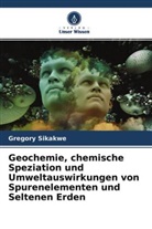 Gregory Sikakwe - Geochemie, chemische Speziation und Umweltauswirkungen von Spurenelementen und Seltenen Erden