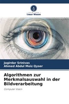 Ahmed Abdul Moiz Qyser, Jagirda Srinivas, Jagirdar Srinivas - Algorithmen zur Merkmalsauswahl in der Bildverarbeitung