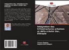Dagnachew Adugna, Yirsaw Zegeye - Intégration des infrastructures urbaines et défis à Bahir Dar, Éthiopie