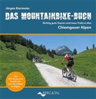 Jürgen Kiermeier - Das Mountainbike-Buch Chiemgauer Alpen