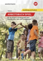 Peter Thiesen, Peter Thiesen - Arbeitsbuch Spiel für die Praxis in Kindergarten, Hort, Heim und Kindergruppe
