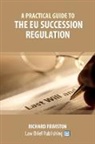 Richard Dew, Richard Frimston - A Practical Guide to the EU Succession Regulation
