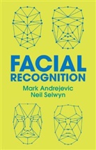 M Andrejevic, Mark Andrejevic, Mark Selwyn Andrejevic, Andrejevic Mark, Neil Selwyn, Selwyn Neil - Facial Recognition