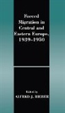 Alfred J. Rieber, Rieber Alfred J. - Forced Migration in Central and Eastern Europe, 1939-1950
