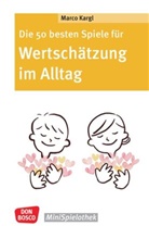 Marco Kargl - Die 50 besten Spiele für Wertschätzung im Alltag