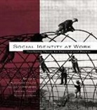 Naomi Ellemers, Ellemers Naomi, S. Alexander Haslam, Haslam S. Alexander, Michael J. Platow, Platow Michael J.... - Social Identity at Work
