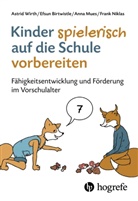 Efsu Birtwistle, Efsun Birtwistle, Anna Mues, Anna u a Mues, Frank Niklas, Astr Wirth... - Kinder spielerisch auf die Schule vorbereiten