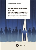Katja Johanna Eichler - Zusammenleben statt Zusammenrotten