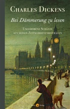 Charles Dickens, Michael Klein - Bei Dämmerung zu lesen