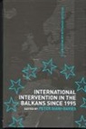 Peter Siani-Davies, Siani-Davies Peter - International Intervention in the Balkans since 1995
