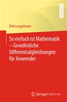 Langemann, Dirk Langemann - So einfach ist Mathematik - Gewöhnliche Differentialgleichungen für Anwender