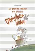 Christoph Herzeg, Verena Schellander - La grande ricerca del piccolo Coniglietto Henri