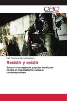 Luis Francisco Novoa Espinoza - Resistir y existir