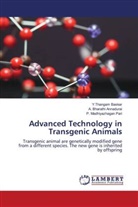 A. Bharathi Annadurai, Y. Thangam Baskar, Y.Thangam Baskar, P. Madhiyazhagan Pari - Advanced Technology in Transgenic Animals