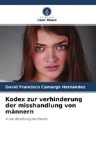 David Francisco Camargo Hernández - Kodex zur verhinderung der misshandlung von männern