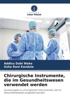 Usha Rani Kandula, Addisu Dab Wake, Addisu Dabi Wake - Chirurgische Instrumente, die im Gesundheitswesen verwendet werden