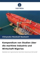 Chinyeaka Nwokodi Nwoloziri - Kompendium von Studien über die maritime Industrie und Wirtschaft Nigerias