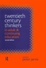 Peter (Professor of Continuing Education Jarvis, Jarvis Peter (Professor of Continuing Education University of Surrey), Jarvis Peter - TWENTIETH CENTURY THINKERS IN ADULT AND CONTINUTIN