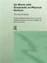 Thomas Richards, Richards Thomas - At Work with Grotowski on Physical Actions