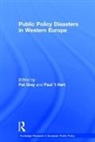 Pat Gray, Paul 'T Hart, 't Hart Paul - Public Policy Disasters in Europe