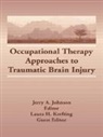 Jerry A Johnson, Laura H Krefting - Occupational Therapy Approaches to Traumatic Brain Injury