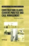 Jeremy Hackett, Hackett Jeremy - Construction Claims: Current Practice and Case Management