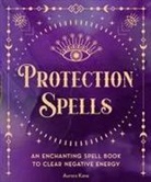 Editors of Wellfleet Press, Aurora Kane - Protection Spells
