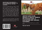 George Dominic - IMPORTANCE D'UN RÉGIME À HAUTE TENEUR EN ÉNERGIE SUR LA LACTATION DES VACHES LAITIÈRES