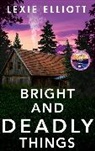 Lexie Elliott - Bright and Deadly Things