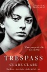 CLARE CLARK, Clare Clark, Clark Clare - Trespass