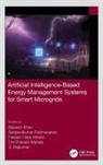 Hassan Haes Alhelou, Baseem (Hawassa University Khan, Baseem Padmanaban Khan, Om Prakash Mahela, Sanjeevikumar Padmanaban, Sanjeevikumar (Aalborg University Padmanaban... - Artificial Intelligence Based Energy Management Systems for Smart