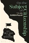 Suren Pillay, Pillay Suren, Suren Pillay, Pillay Suren - On the Subject of Citizenship