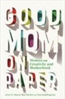 Stacey May Fowles, Jen Sookfong Lee - Good Mom on Paper