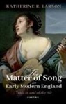 Katherine R. Larson, Katherine R. (Associate Professor of Engli Larson, Katherine R. (Professor of English Larson, Larson Katherine R. - Matter of Song in Early Modern England