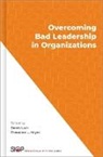 Theodore L. Hayes, Theodore L. (Senior Personnel Research Psychologist Hayes, Derek Lusk, Derek (Adjunct Faculty Lusk, Derek (Head of Executive Assessment Lusk, Theodore L. Hayes... - Overcoming Bad Leadership in Organizations